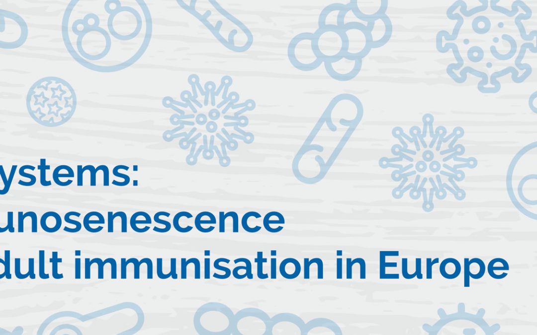 Supporting our systems: Addressing immunosenescence and improving adult immunisation in Europe